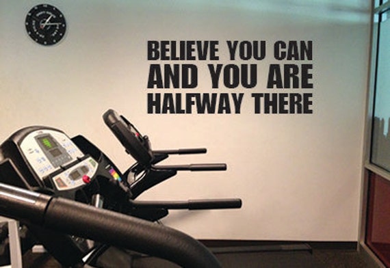 Believe You Can and You Are Halfway There, Wall Decor Vinyl Decal Gym Workout Motivation Quote 12"x26" item#31