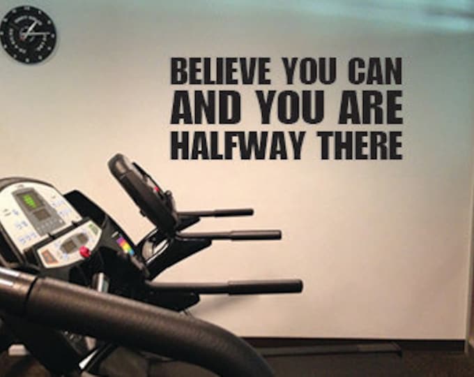 Believe You Can and You Are Halfway There, Wall Decor Vinyl Decal Gym Workout Motivation Quote 12"x26" item#31