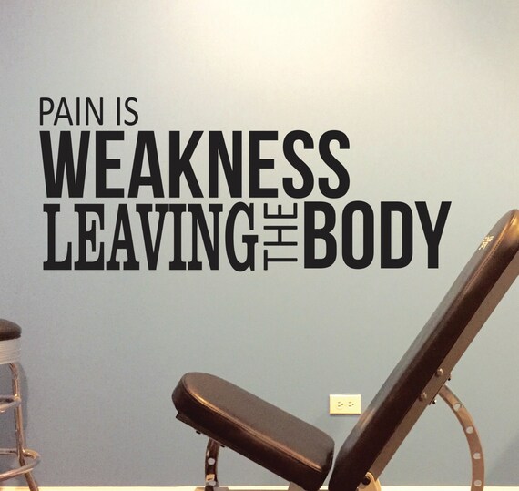 Gym Wall Decal, Work Out Facility Decor, Pain is Weakness Leaving The Body