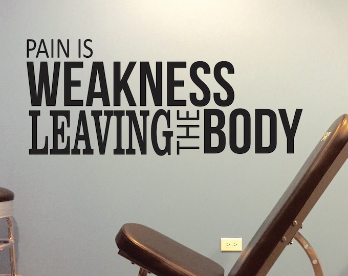 Gym Wall Decal, Work Out Facility Decor, Pain is Weakness Leaving The Body 016