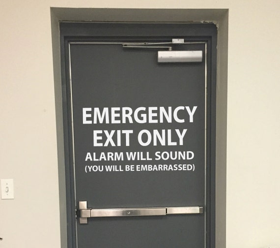 Funny Door Sign, EMERGENCY EXIT ONLY Alarm Will Sound You Will Be Embarrassed Wall Decal