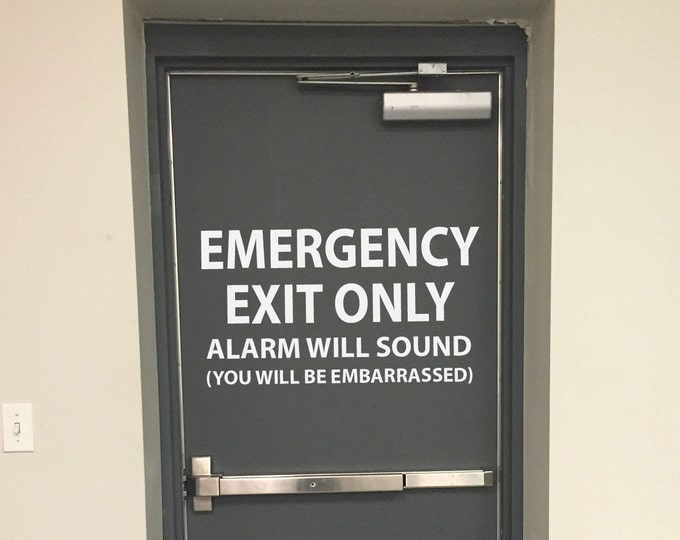 Funny Door Sign, EMERGENCY EXIT ONLY Alarm Will Sound You Will Be Embarrassed Wall Decal
