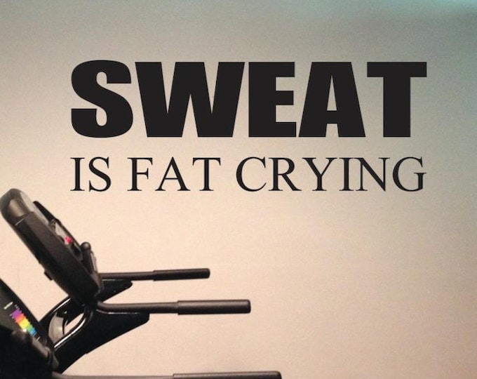 Sweat is Fat Crying. Wall Decor Vinyl Decal Gym Workout Motivation Quote 09
