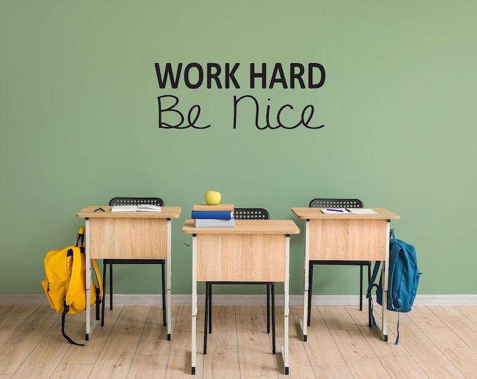 Classroom Wall Decor, Work Hard. Be Nice. Classroom Wall Decal. Wall Decal for Kids Room. Study Room Ideas