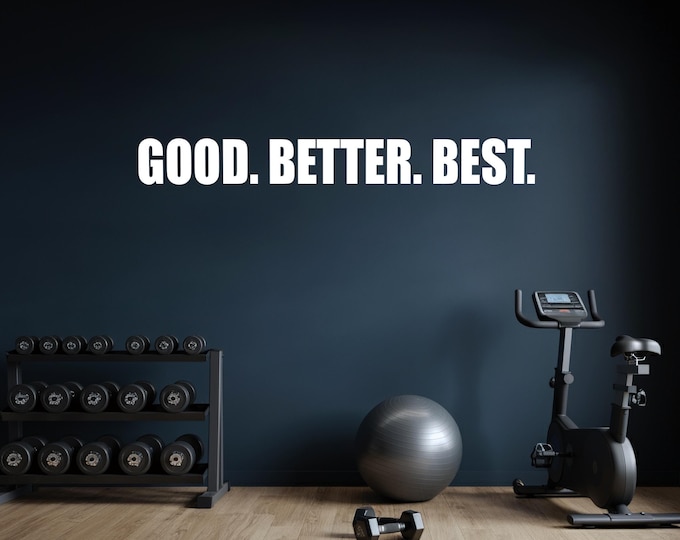 GOOD. BETTER. BEST. Gym Wall Vinyl Decal, Gym Quote Decor, Athlete Training Motivation, Kids Room Sign. High School Football Sticker.
