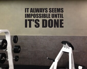 Motivational Quote Gym Wall Decal, It Always Seems Impossible Until IT'S DONE, 015