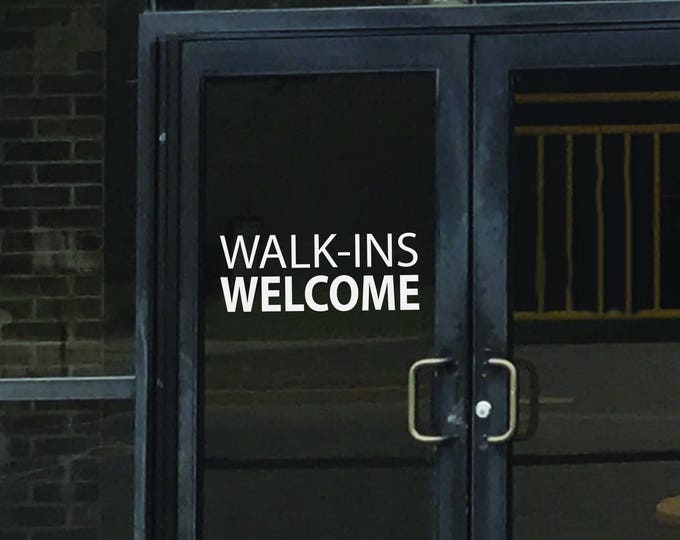 Store Window Decal, WALK-INS WELCOME window sign, window decal, custom lettering 033
