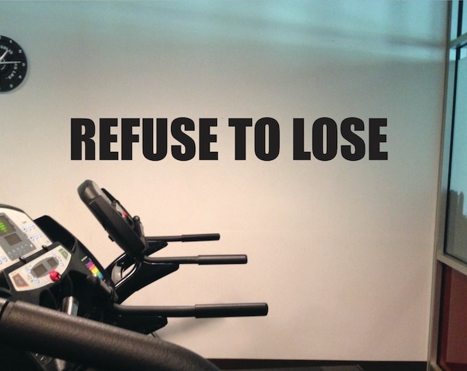 Motivational Wall Art, Refuse to Lose, Vinyl Work Out Wall Art Decal, 9"x60" 15