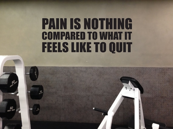 Fitness Art Wall Decal, Pain is Nothing Compared to What it Feels Like to Quit