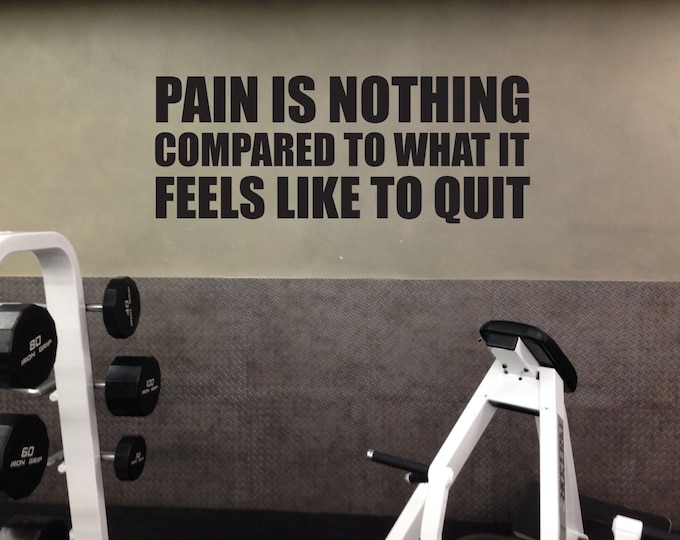 Fitness Art Wall Decal, Pain is Nothing Compared to What it Feels Like to Quit