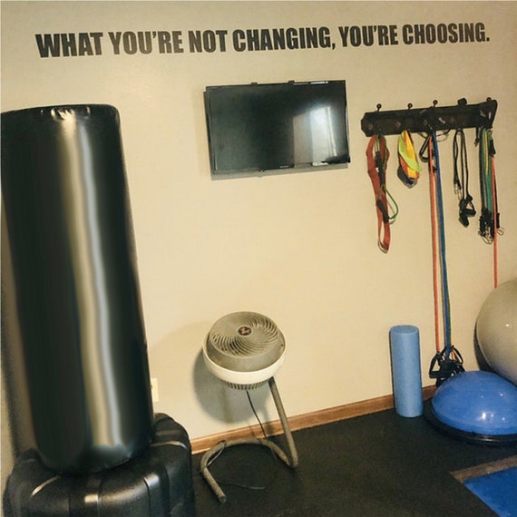 Gym Design Ideas, Gym Wall Decal, Body Building Wall Decor, What You're Not Changing, You're Choosing. Inspirational Wall Quote Decal