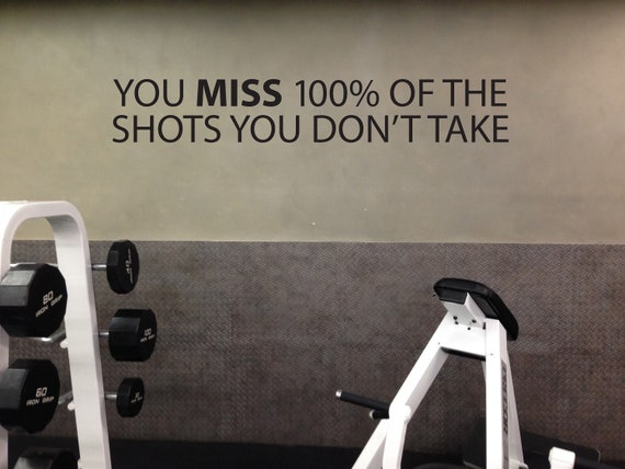 You MISS 100% of the Shots You Don't Take Wall Decal, Fitness Wall Decal, Motivational Quote, Fitness Gifts, Gym Design Ideas