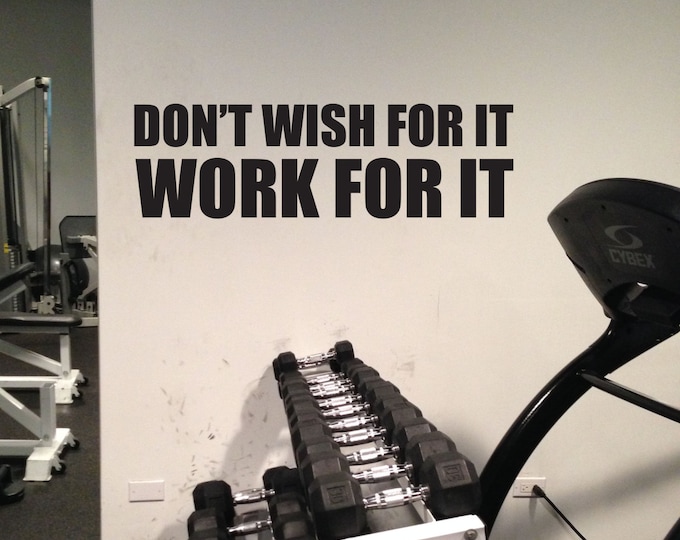 Don't Wish For It, Work For It, Wall Quote Decal Sticker, 17
