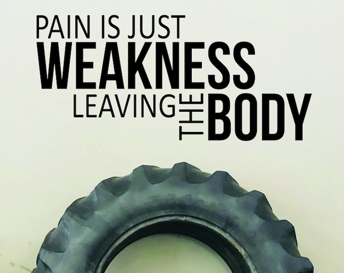 Pain Is Just Weakness Leaving The Body, Gym Wall Decal, Gym Ideas, Gym Remodel, Gym Decor
