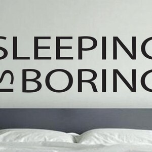 Sleeping is Boring Wall Decal, Kids Room Wall Decor
