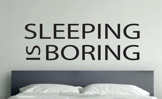 Sleeping is Boring Wall Decal, Kids Room Wall Decor