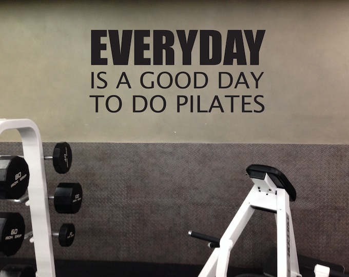 Pilates Decor, Pilates Wall Decal, Pilates Vinyl Decal, EVERYDAY is a good day to do pilates