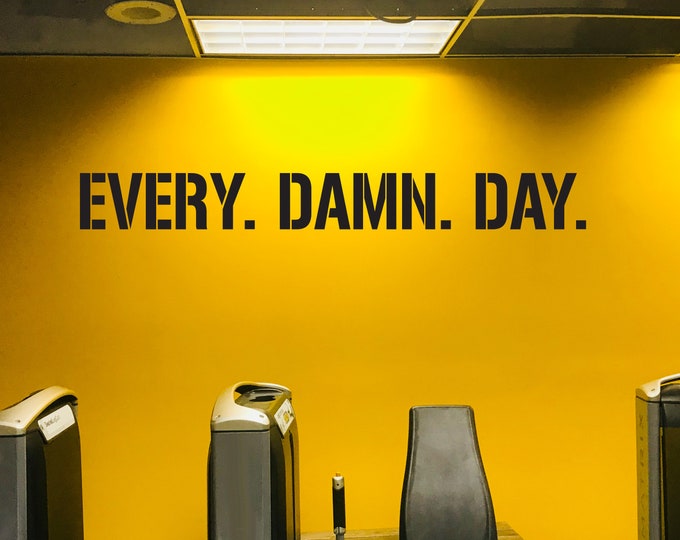 EVERY. DAMN. DAY. Gym Wall Decal Idea, Gym Quote Decor, Fitness Decor, Home Gym Design Idea, Fitness Wall Decal, Cycling Decal Decor