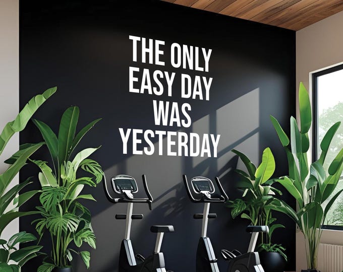 Inspirational Quote Wall Decal – The Only Easy Day Was Yesterday Vinyl Sticker | Gym Wall Art, Fitness Motivation, Office Decor