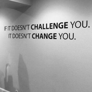 Classroom Decor Ideas, Gym Wall Decal, Physical Therapy Office, Doctor Office Sign, If It Doesn't CHALLENGE You. It Doesn't CHANGE You 106