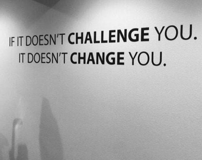 Classroom Decor Ideas, Gym Wall Decal, Physical Therapy Office, Doctor Office Sign, If It Doesn't CHALLENGE You. It Doesn't CHANGE You 106
