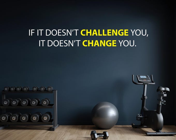 If It Doesn't CHALLENGE You, It Doesn't CHANGE You. Gym Wall Decal, Physical Therapy Quote, Fitness Quote Decor, Wall Art for Gym or Studio