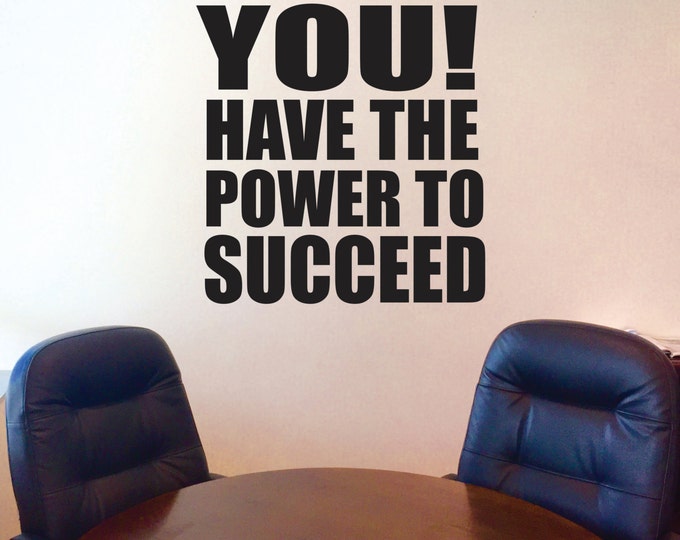 Succeed Quote, Office Decor, Gym Decor, Wall Decal, You have the power to succeed wall quote decal