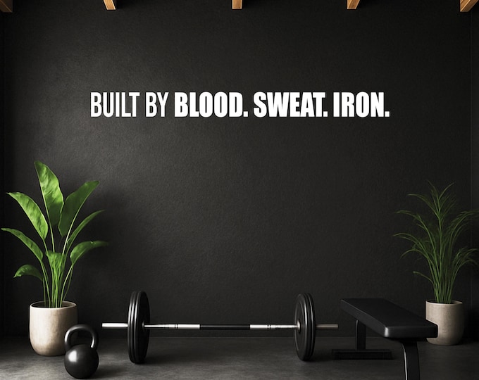 Built by BLOOD. SWEAT. IRON. Motivational Quote Sign, Home Gym Wall Art, Apartment Complex Gym Decal. High School Sports