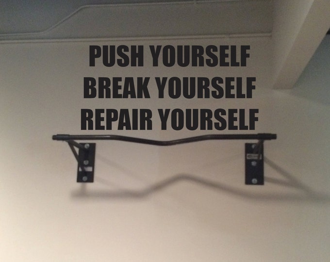 Gym Wall Decal, Fitness Studio Decor, Inspirational Quote. Push Yourself, Break Yourself, Repair Yourself Vinyl Wall Decal