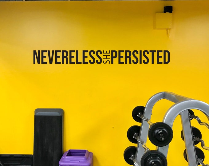 NEVERELESS SHE PERSISTED Gym Wall Decal, Gym Design Ideas, Gym Decor Idea, Fitness Decor, Cycling Decor, Wall Decal for Gym