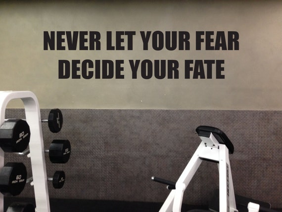 Motivational Fitness Gym Wall Decal. Never Let Your Fear Decide Your Fate