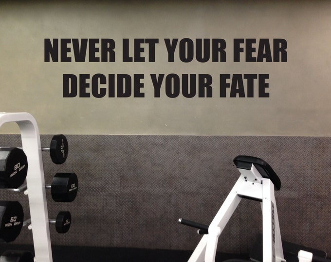 Motivational Fitness Gym Wall Decal. Never Let Your Fear Decide Your Fate
