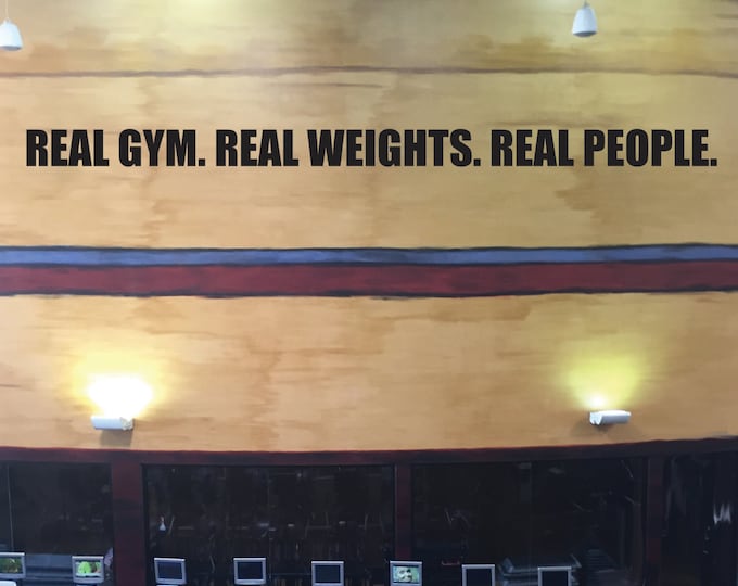 HUGE Gym Wall Decal, Real Gym. Real Weights. Real People. Fitness Themed wall decal.