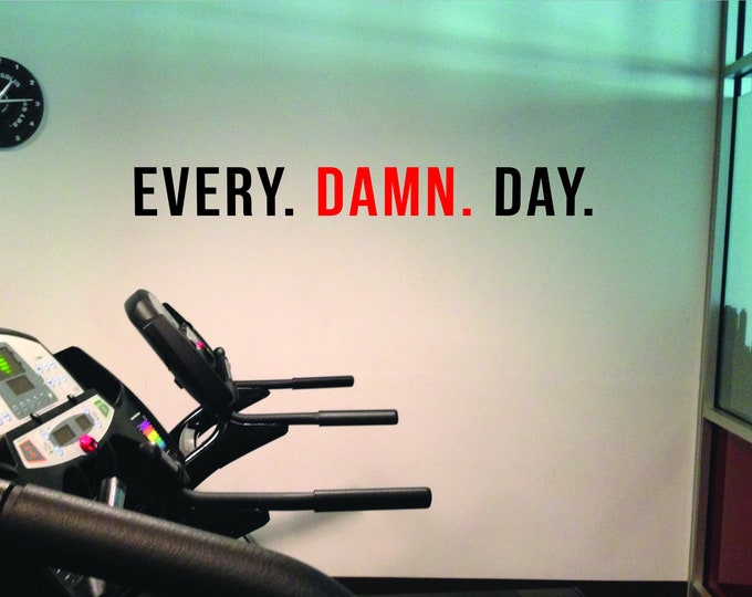 EVERY. DAMN. DAY. Wall Decal, Gym wall Art, Fitness Wall Art, Cycling Wall Art, Motivational decor, Physical Therapy Decor