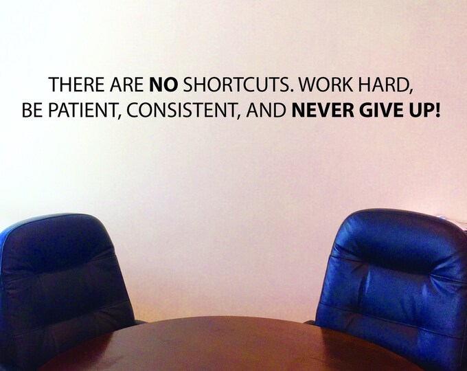 Office Wall Decor, Gym Wall Decal, Classroom Wall Decal, Inspirational Quote Sign, There are no shortcuts, NEVER GIVE UP! Quote Wall Decal