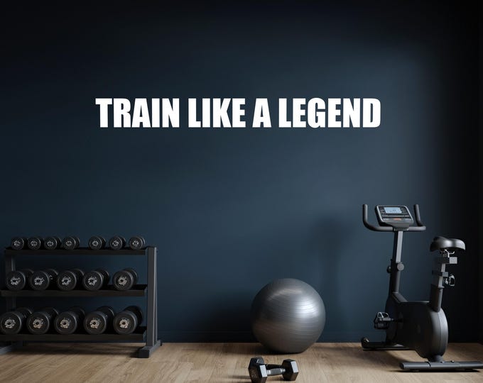 Fitness Wall Decal, TRAIN LIKE A LEGEND, Gym Wall Decor, Exercise Wall Sticker, Marathon and Running Decor
