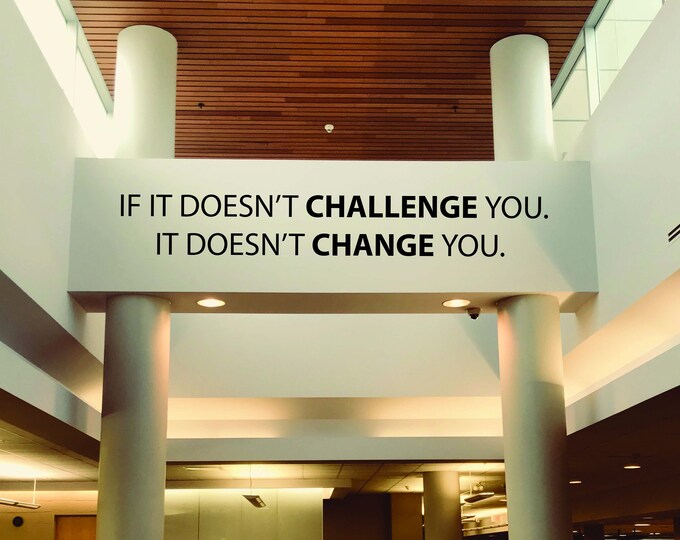 Large Gym Wall Decal Sticker, Fitness Wall Decal, Classroom Wall decor, If It Doesn't Challenge You. It Doesn't Change You.