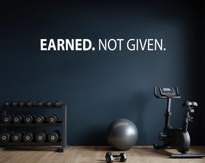 EARNED. NOT GIVEN. Fitness Wall Decal, Gym Wall Quote Decal, Gym Design Idea, Cycle Room Decor, Biking Decor, Ideas for Bike Room.