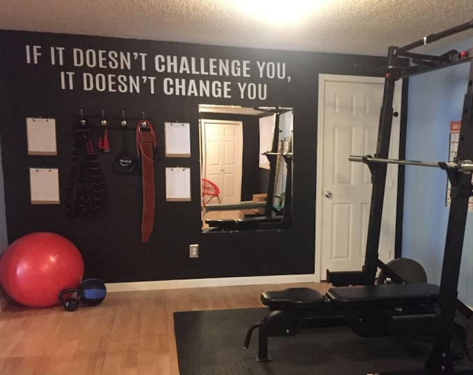 Gym Ideas, Fitness Decor Ideas, Gym Design, Gym Wall Decal, If it doesn't challenge you, It doesn't change you.