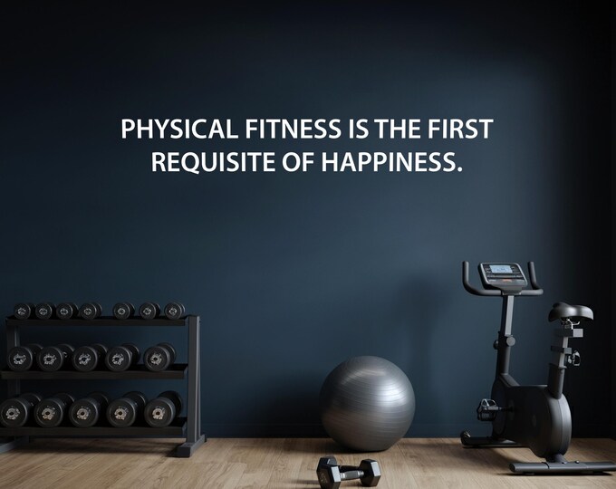 Physical Fitness Motivational Quote Wall Decal, Physical Fitness is the First Requisite of Happiness.