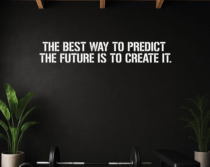 Inspirational Wall Decal- The Best Way To Predict the Future is to Create It, Gym Wall Vinyl Sticker, Office Decal, Classroom Sign