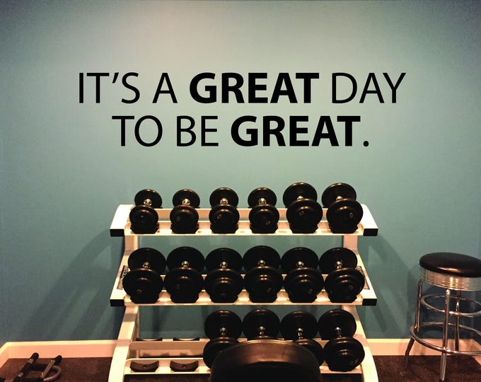 Motivational Quote Wall Decal, Inspirational Quote Wall Decal. It's A GREAT Day To Be GREAT. Gym Design Ideas