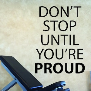 Fitness Wall Decal, Gym Design Ideas, Gym Decor. Don&#39;t Stop Until You&#39;re PROUD
