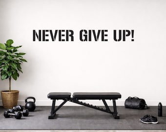 NEVER GIVE UP! Gym Wall Decal Idea, Gym Quote Decor, Fitness Decor, Home Gym Design Idea, Fitness Wall Decal, Cycling Decal Decor 257