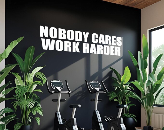 Nobody Cares Work Hard Wall Decal, Gym Wall Decal, Gym Design Ideas, Office Wall Decal, Insirational Quote Wall Decal
