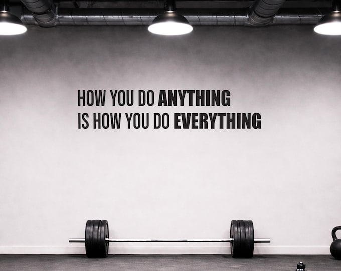 Inspirational Quote Wall Decal | How You Do ANYTHING Is How You Do EVERYTHING | Modern Motivation Decor, Physical Therapy Classroom Door 243