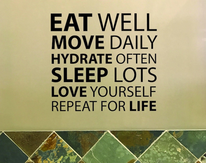 Healthy Living Decor, Healthy Eating Decor, Fitness Decor, Eat Well Move Daily Hydrate Often Sleep Lots Love Yourself REPEAT FOR LIFE