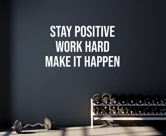Stay Positive Work Hard Make It Happen, Fitness Wall Decal Lettering, Motivational Quote, Inspirational , Physical Therapy, Chiropractor