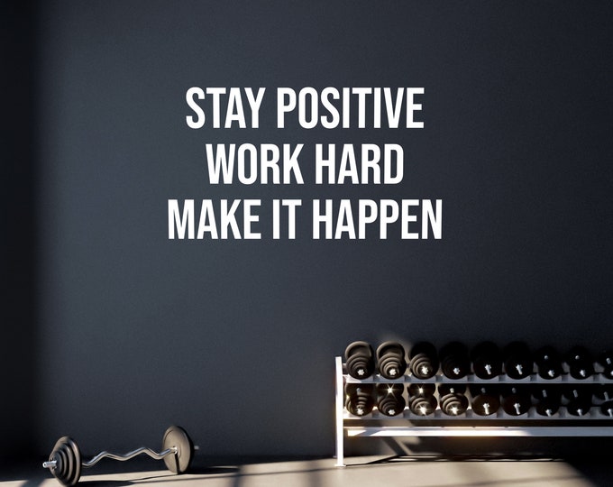 Stay Positive Work Hard Make It Happen, Fitness Wall Decal Lettering, Motivational Quote, Inspirational , Physical Therapy, Chiropractor
