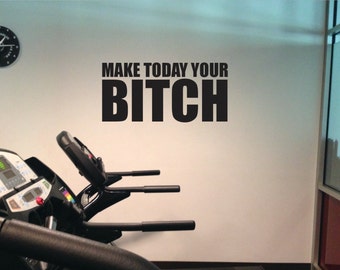 Motivational Wall Decor, Make Today Your Bitch Vinyl Wall Art Decal, 014